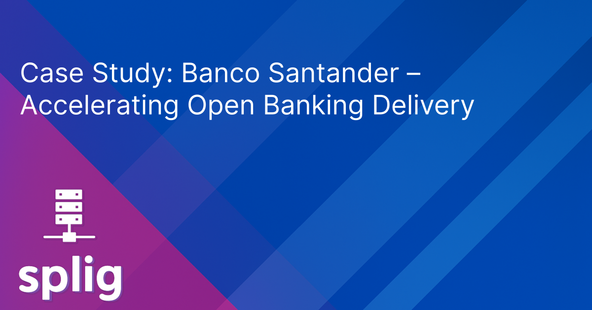 Cover image for Case Study: Banco Santander - Accelerating Open Banking Delivery