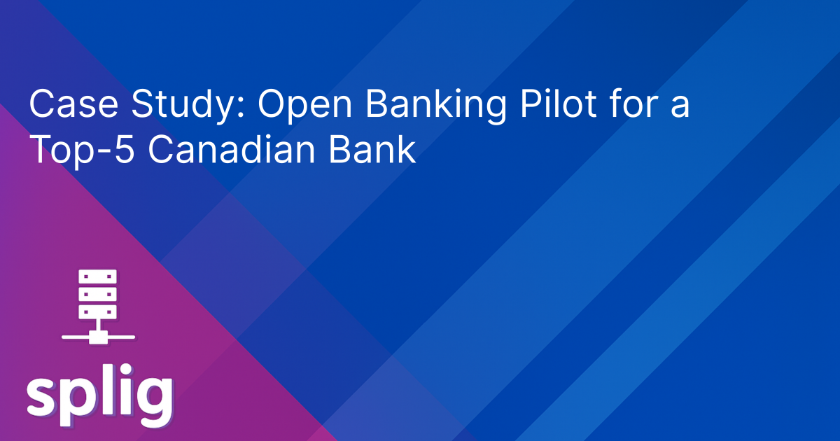 Cover image for Case Study: Open Banking Pilot for a Top-5 Canadian Bank