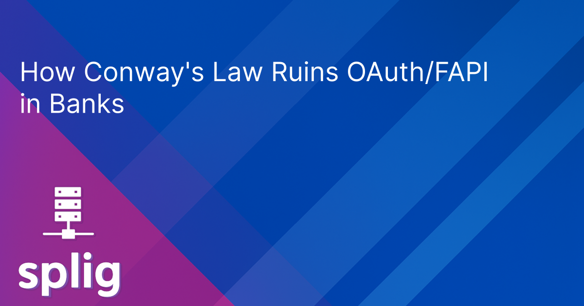 Cover image for How Conway's Law Ruins OAuth/FAPI in Banks
