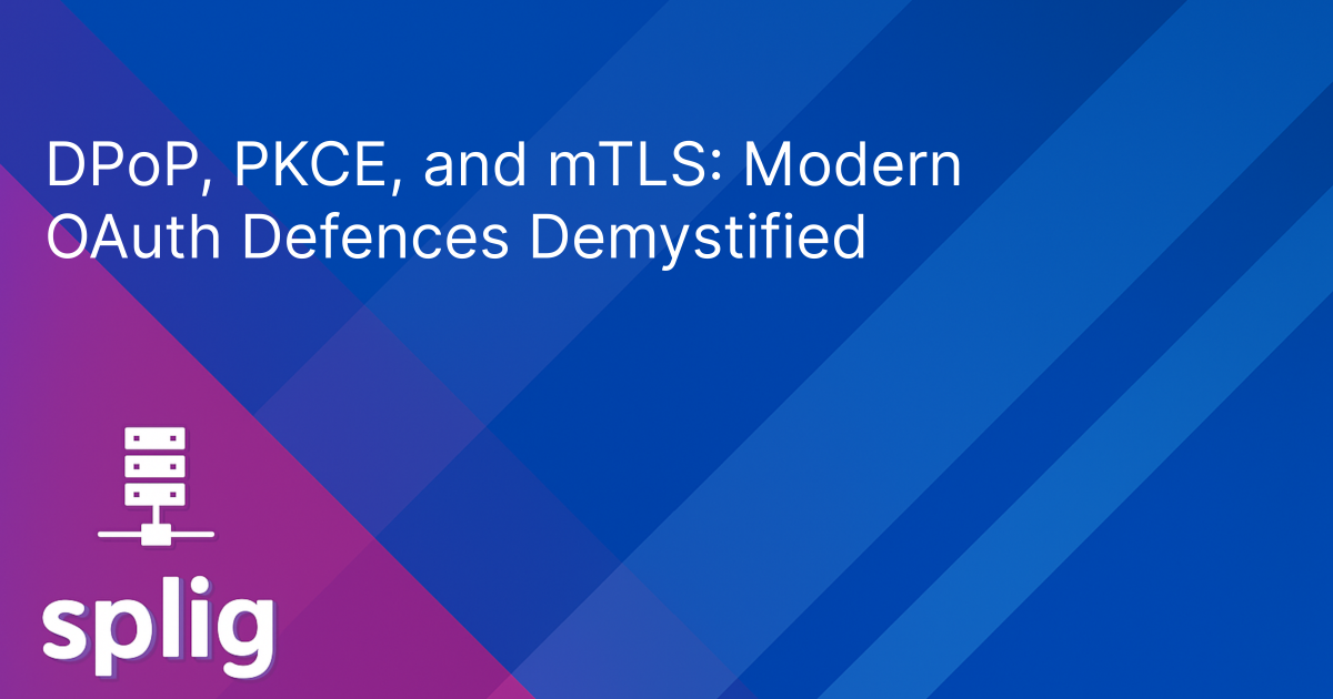 Cover image for DPoP, PKCE, and mTLS: Modern OAuth Defences Demystified